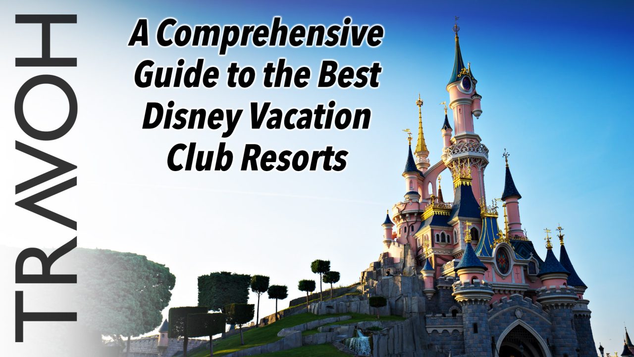 A Comprehensive Guide to the Best Disney Vacation Club Resorts