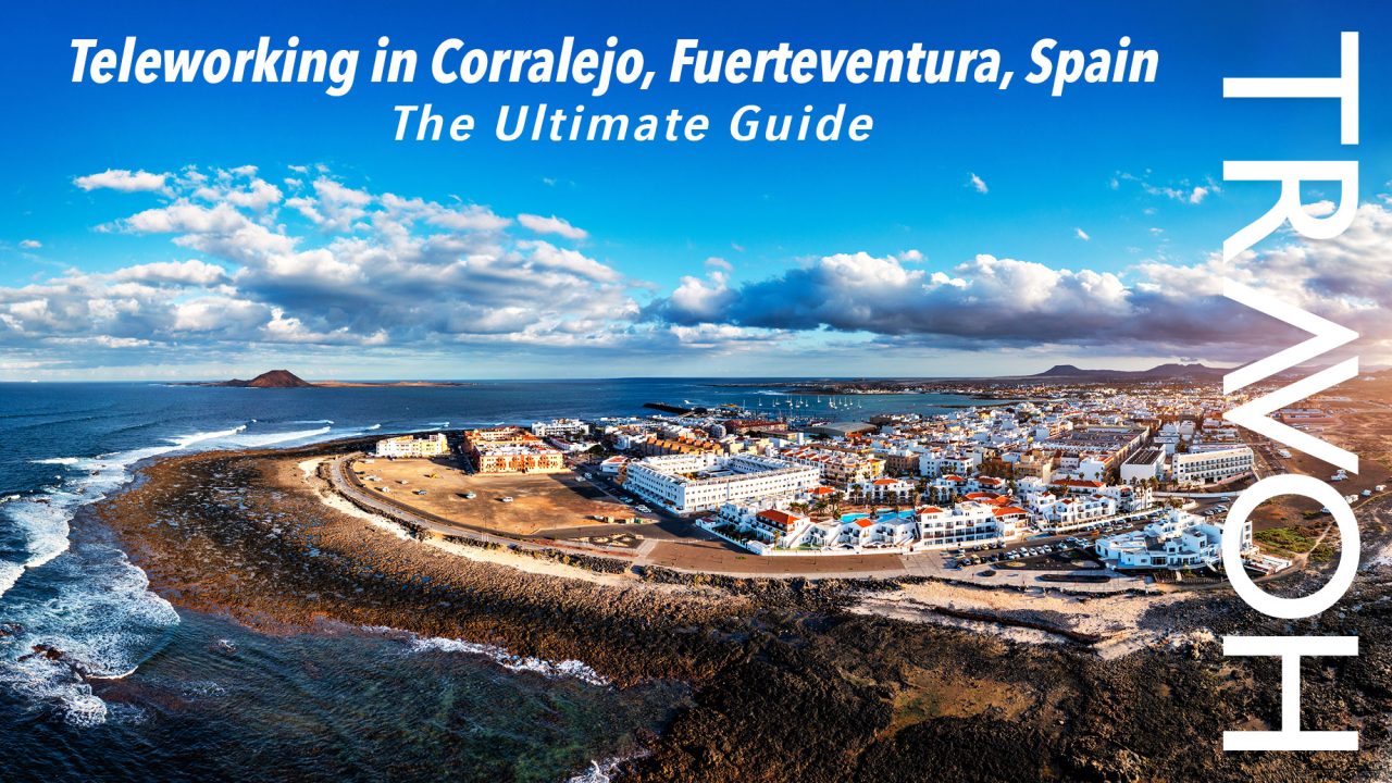 Teleworking in Corralejo, Fuerteventura, Spain: The Ultimate Guide