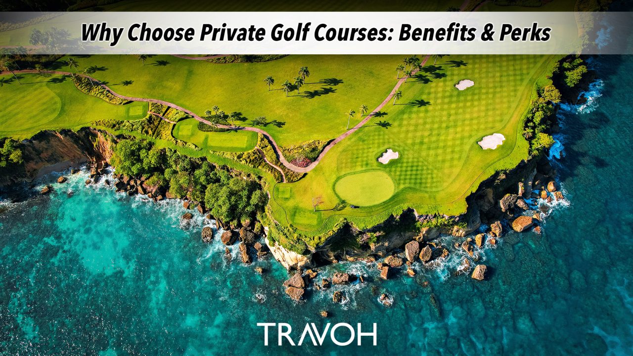 Why Choose Private Golf Courses: Benefits & Perks