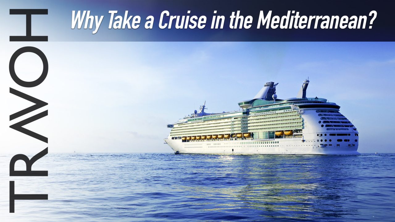 Why Take a Cruise in the Mediterranean?