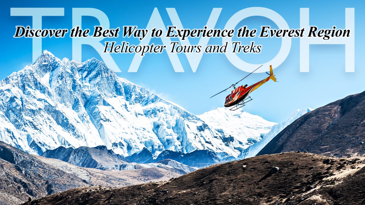 Discover the Best Way to Experience the Everest Region: Helicopter Tours and Treks