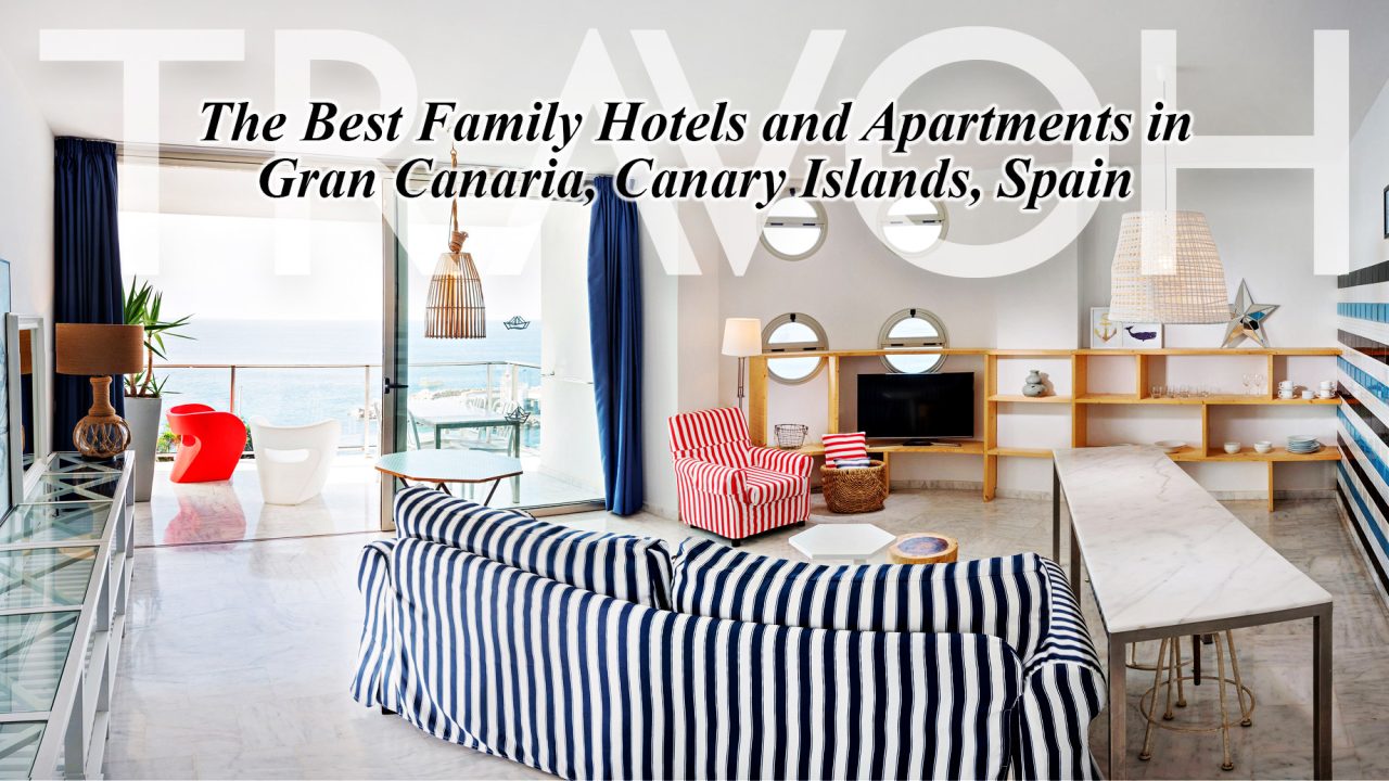 The Best Family Hotels and Apartments in Gran Canaria, Canary Islands, Spain