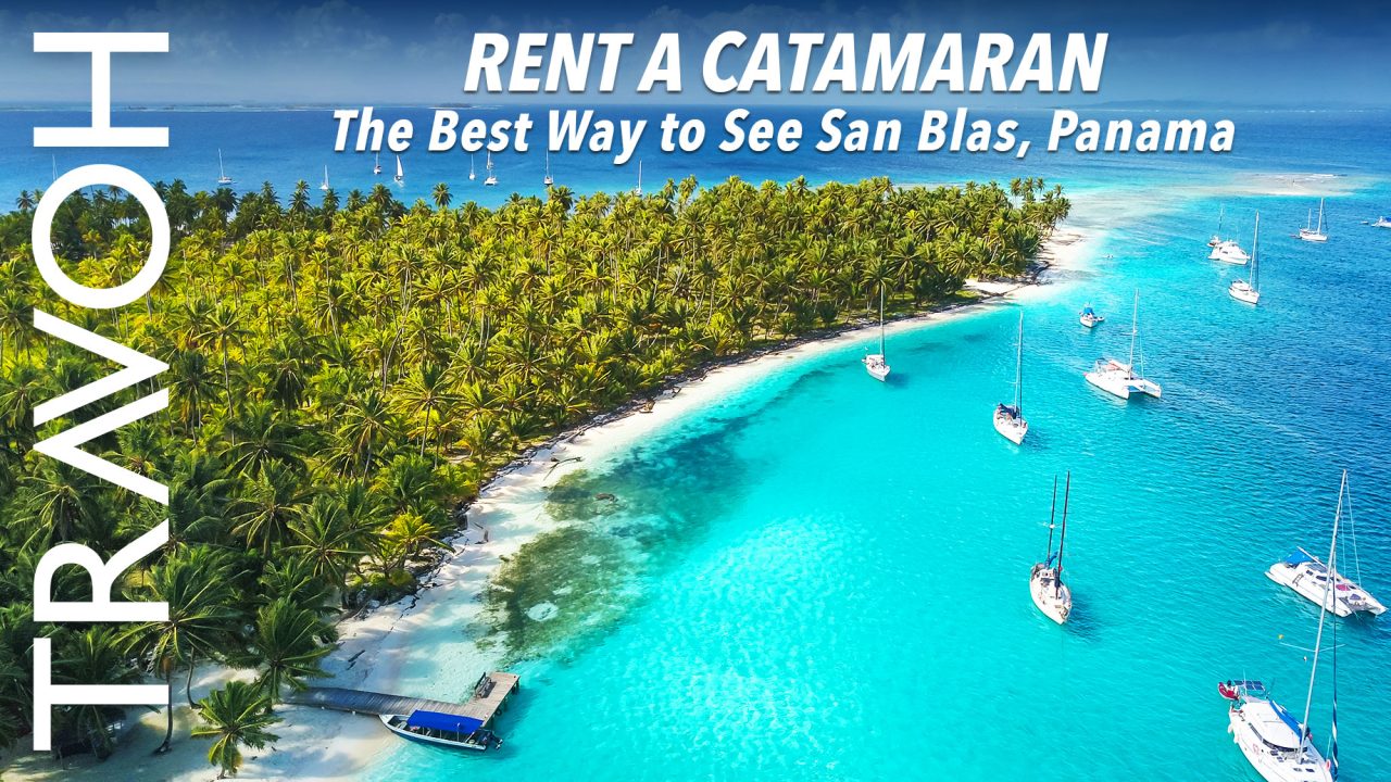 Rent a Catamaran: The Best Way to See San Blas, Panama
