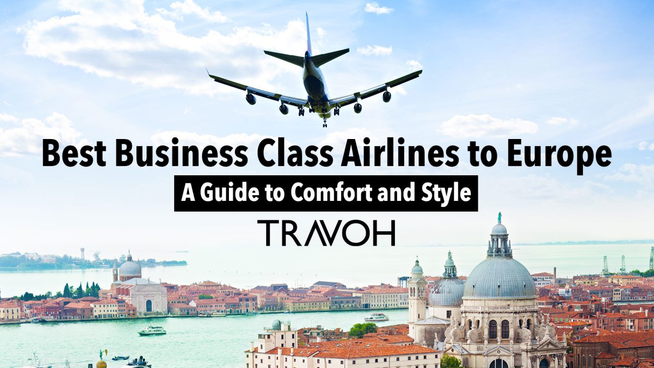 Best Business Class Airlines to Europe: A Guide to Comfort and Style