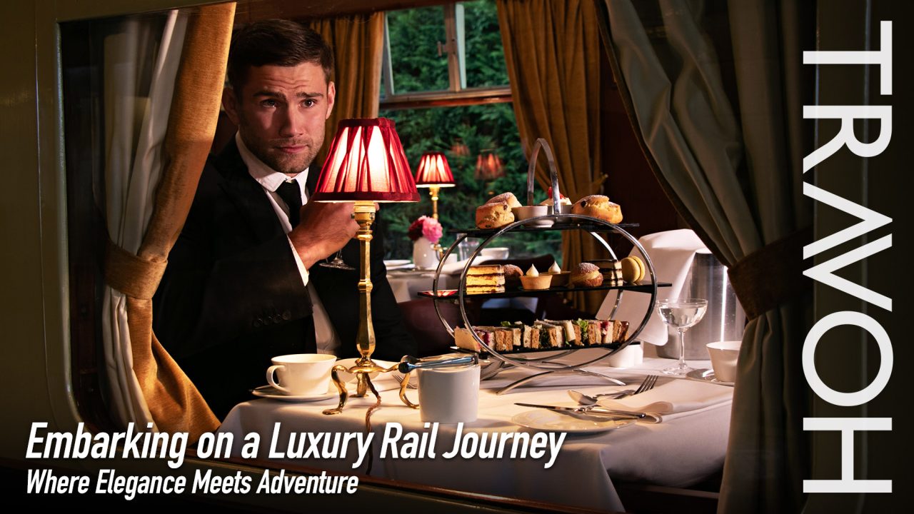 Embarking on a Luxury Rail Journey: Where Elegance Meets Adventure