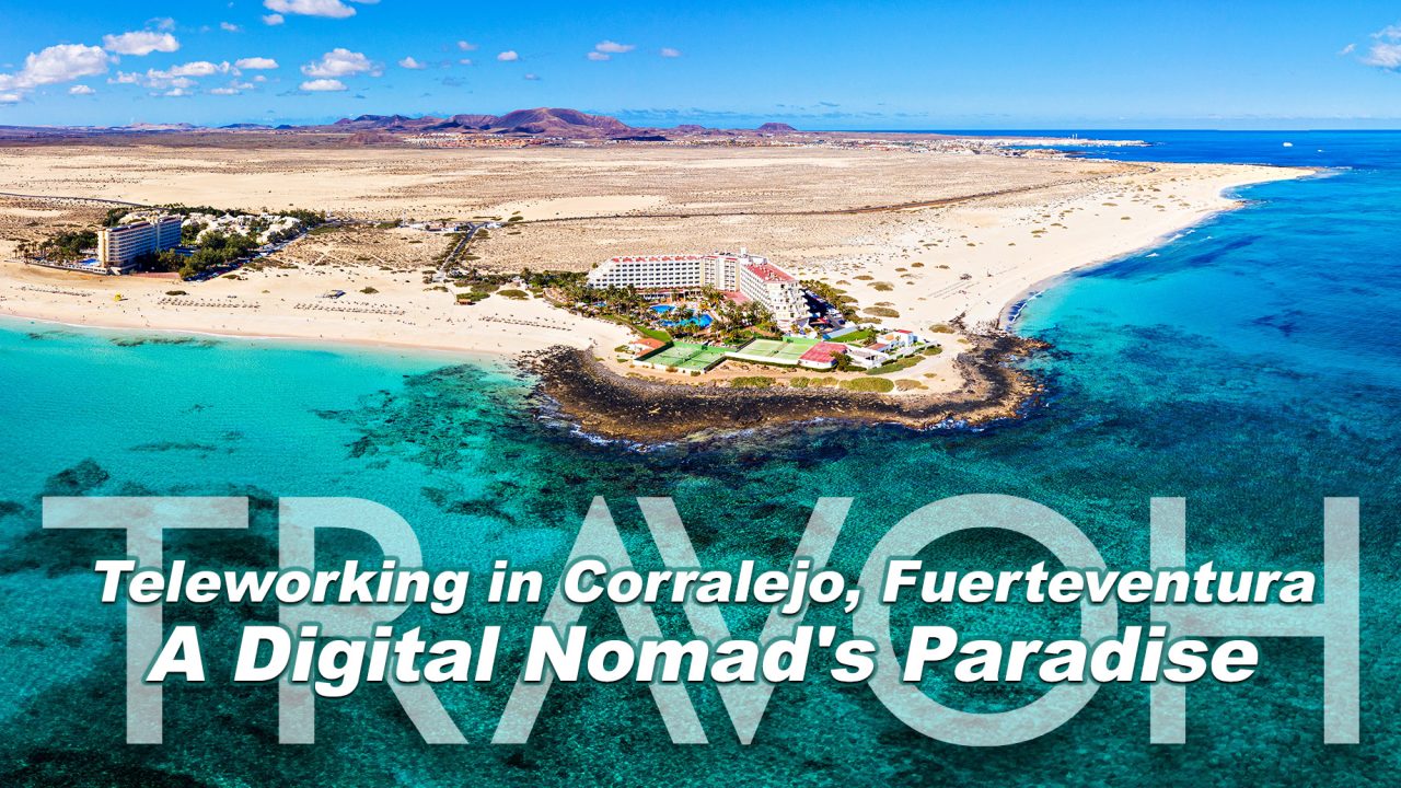 Teleworking in Corralejo, Fuerteventura: A Digital Nomad's Paradise