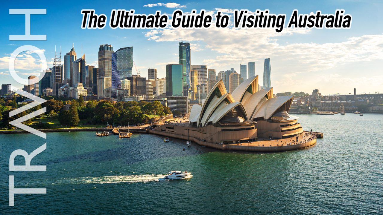 The Ultimate Guide to Visiting Australia