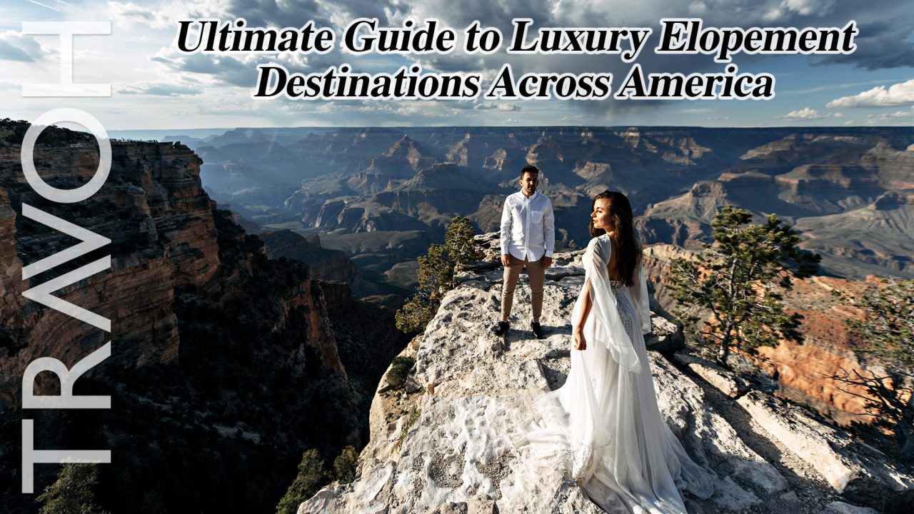 Ultimate Guide to Luxury Elopement Destinations Across America