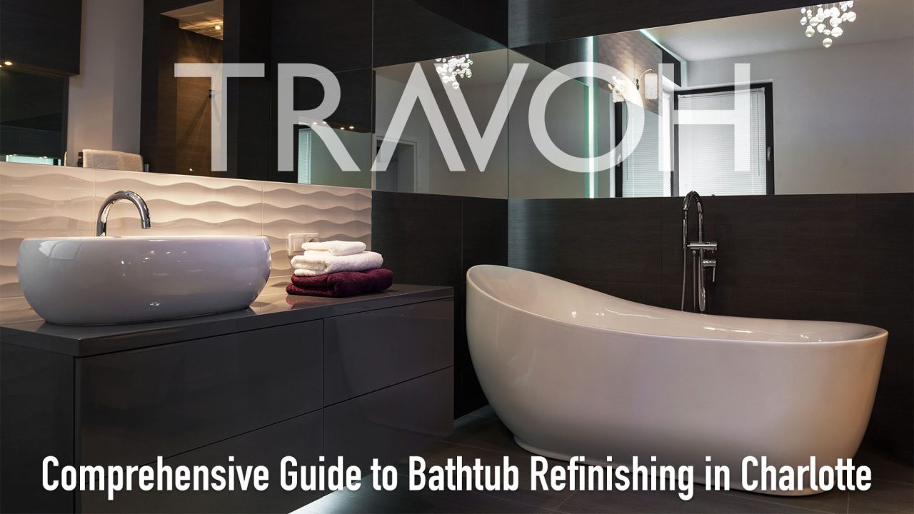 Comprehensive Guide to Bathtub Refinishing in Charlotte