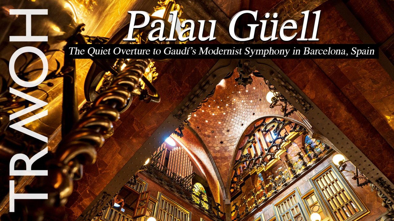 Palau Güell: The Quiet Overture to Gaudí’s Modernist Symphony in Barcelona, Spain